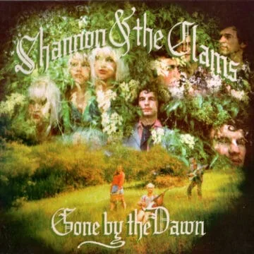Shannon & The Clams* - Gone By The Dawn
