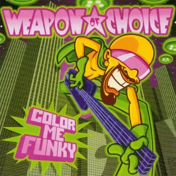 Weapon Of Choice - Color Me Funky