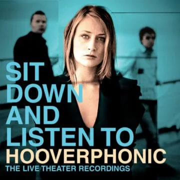 Hooverphonic - Sit Down And Listen To Hooverphonic (The Live Theater Recordings)