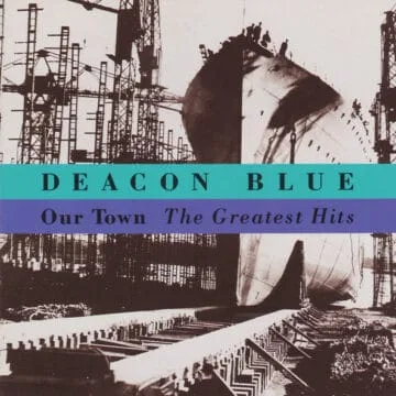 Deacon Blue - Our Town - The Greatest Hits