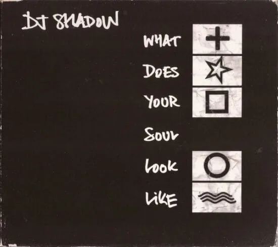 DJ Shadow - What Does Your Soul Look Like