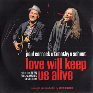 Paul Carrack & Timothy B Schmit* With The Royal Philharmonic Orchestra - Love Will Keep Us Alive