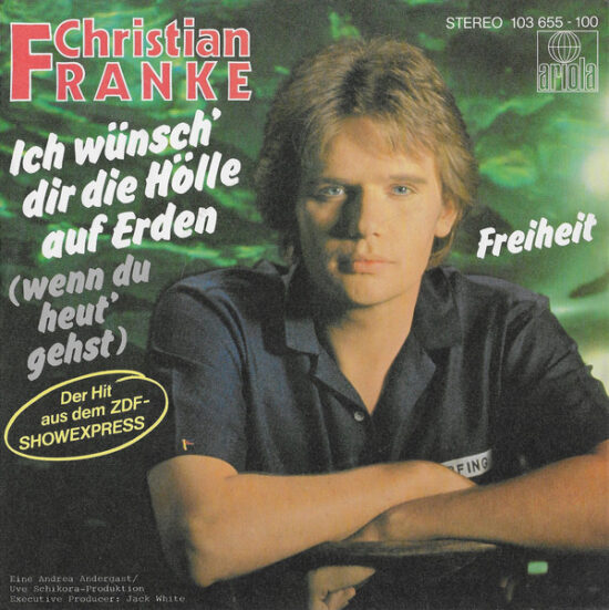 Christian Franke - Ich Wünsch' Dir Die Hölle Auf Erden (Wenn Du Heut' Gehst)