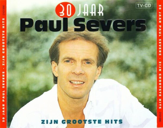 Paul Severs - 30 Jaar Paul Severs - Zijn Grootste Hits