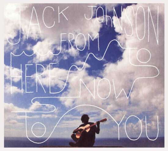 Jack Johnson - From Here To Now To You