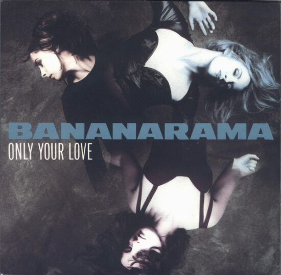 Bananarama - Only Your Love