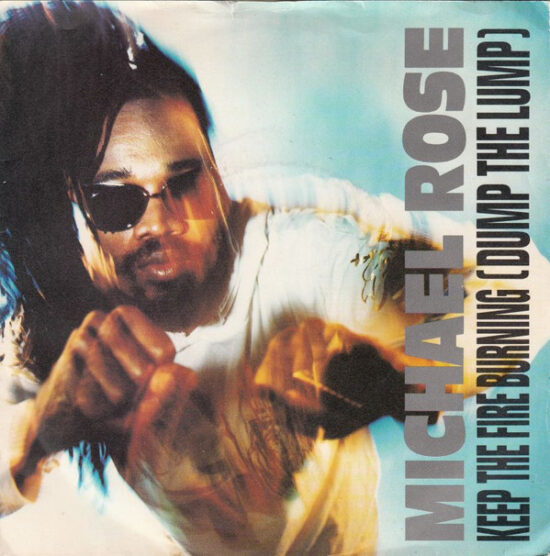 Michael Rose - Keep The Fire Burning (Dump The Lump)