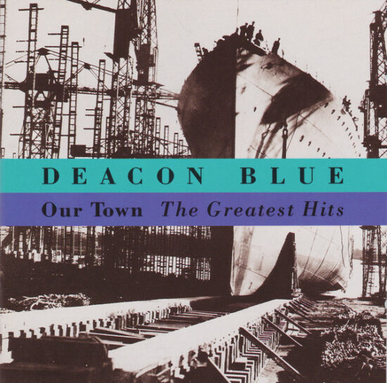 Deacon Blue - Our Town - The Greatest Hits