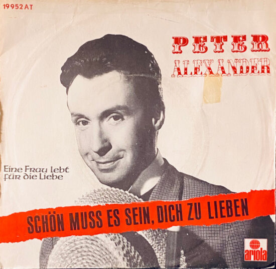 Peter Alexander - Schön Muß Es Sein, Dich Zu Lieben / Eine Frau Lebt Für Die Liebe