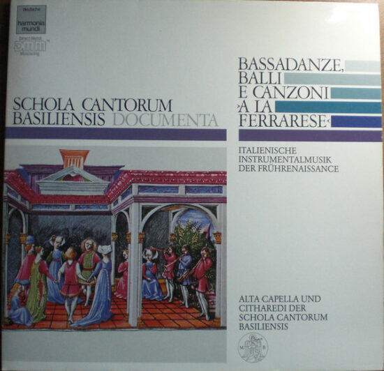 Alta Capella Und Citharedi Der Schola Cantorum Basiliensis - Bassadanze, Balli E Canzon ›A La Ferrarese‹ (Italienische Instrumentalmusik Der Frührenaissance)