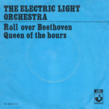 Electric Light Orchestra - Roll Over Beethoven / Queen Of The Hours