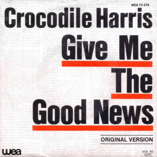 Crocodile Harris - Give Me The Good News