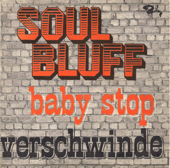 Soul Bluff - Baby Stop / Verschwinde