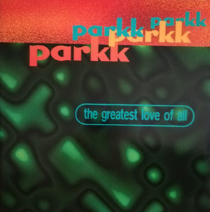 Parkk - The Greatest Love Of All