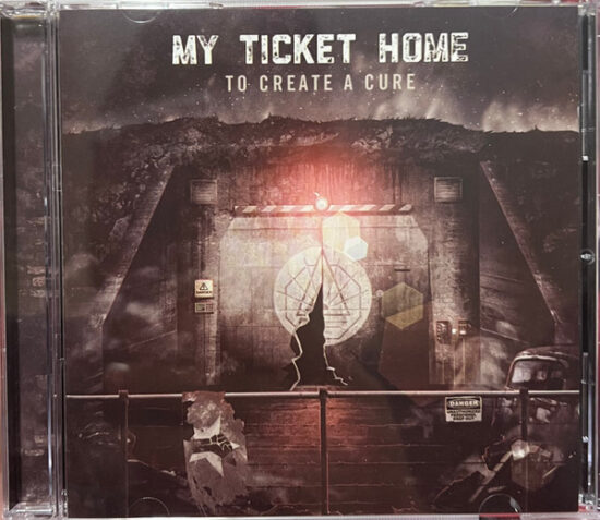My Ticket Home - To Create A Cure