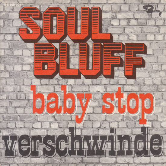 Soul Bluff - Baby Stop / Verschwinde