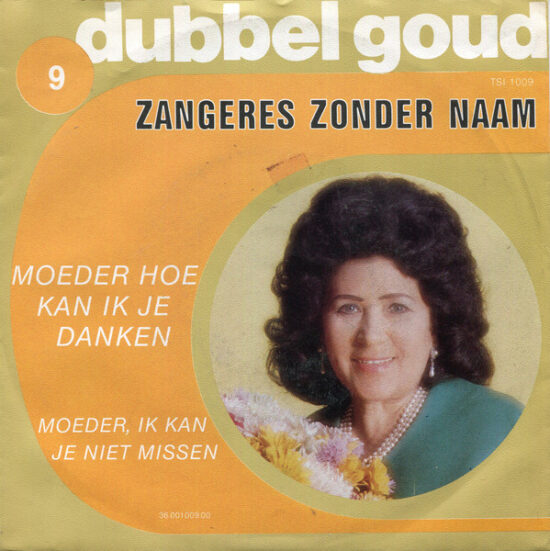 Zangeres Zonder Naam - Moeder Hoe Kan Ik Je Danken / Moeder, Ik Kan Je Niet Missen