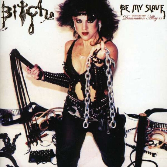 Bitch (2) - Be My Slave / Damnation Alley