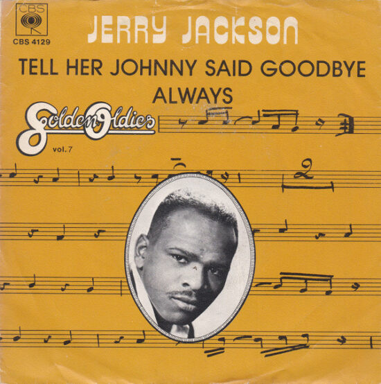 Jerry Jackson - Tell Her Johnny Said Goodbye / Always