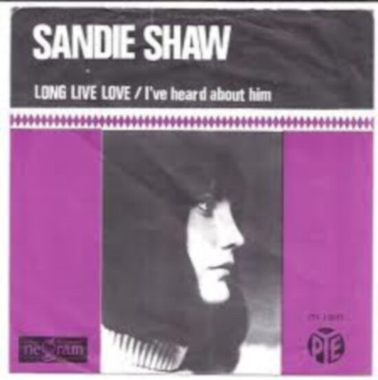 Sandie Shaw - Long Live Love / I've Heard About Him