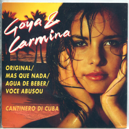Goya & Carmina - Original - Mas Que Nada - Agua de Beber - Voce Abusou