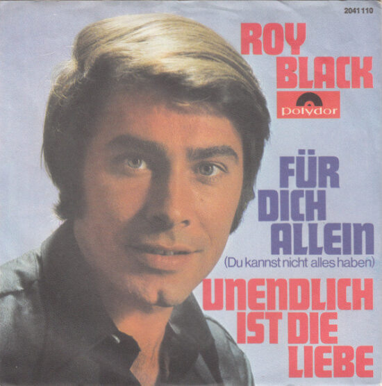 Roy Black - Für Dich Allein (Du Kannst Nicht Alles Haben) / Unendlich Ist Die Liebe
