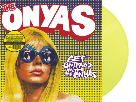 The Onyas - Get Shitfaced With The Onyas