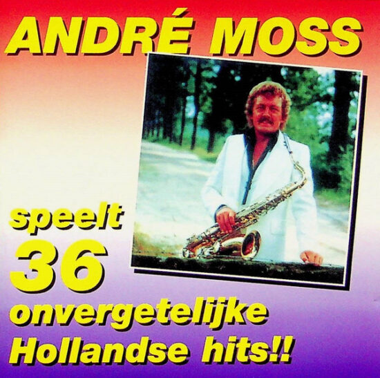 André Moss - Speelt 36 Onvergetelijke Hollandse Hits