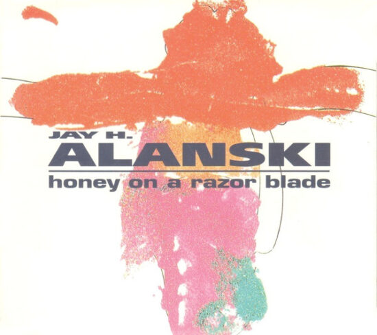 Jay Alanski - Honey On A Razor Blade