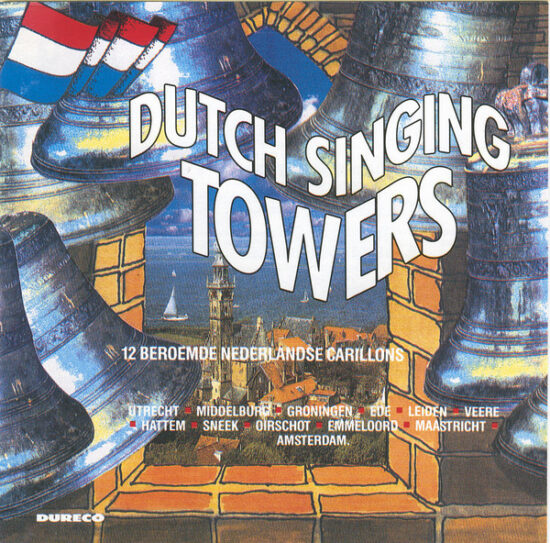 Various - Dutch Singing Towers / Zingende Torens / Les Carillons Symphoniques