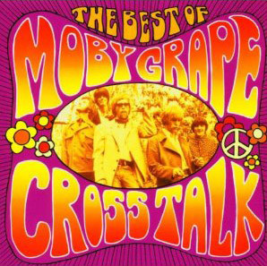 Moby Grape - Cross Talk - The Best Of Moby Grape