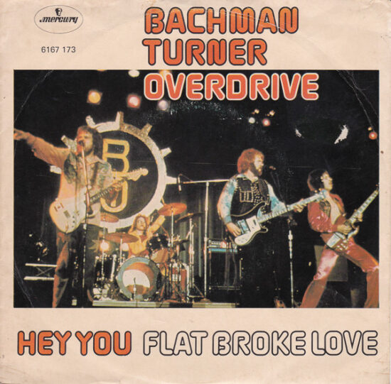 Bachman-Turner Overdrive - Hey You / Flat Broke Love
