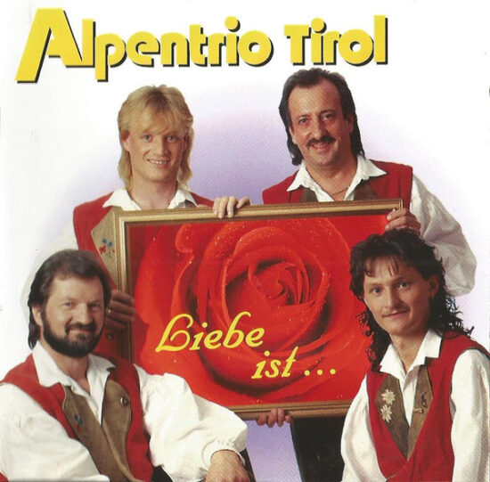 Alpentrio Tirol - Liebe Ist...