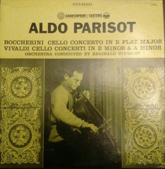 Aldo Parisot - Boccherini: Cello Concerto In B Flat Major/Vivaldi: Cello Concerti In E Minor & A Minor